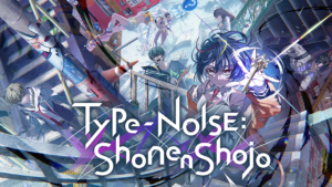 Read more about the article Type-NOISE: Shonen Shojo – A Puzzle Drama That Heals as It Challenges